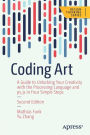 Coding Art: A Guide to Unlocking Your Creativity with the Processing Language and p5.js in Four Simple Steps