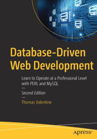 Title: Database-Driven Web Development: Learn to Operate at a Professional Level with PERL and MySQL, Author: Thomas Valentine