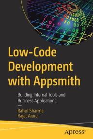 Title: Low-Code Development with Appsmith: Building Internal Tools and Business Applications, Author: Rahul Sharma