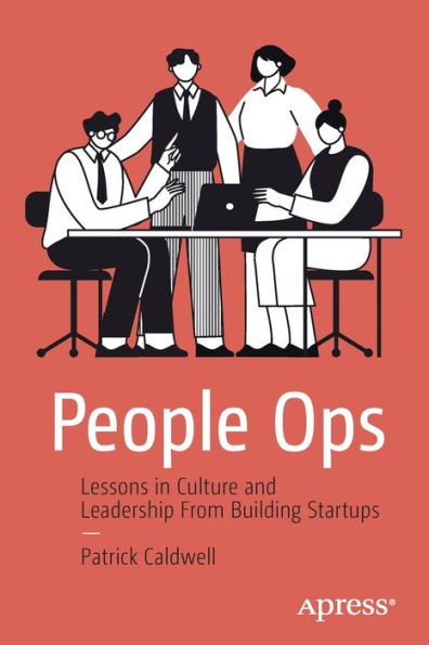 People Ops: Lessons Culture and Leadership From Building Startups