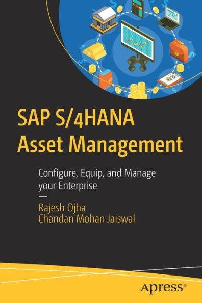 SAP S/4HANA Asset Management: Configure, Equip, and Manage your Enterprise