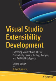 English books download mp3 Visual Studio Extensibility Development: Extending Visual Studio IDE for Productivity, Quality, Tooling, Analysis, and Artificial Intelligence 9781484298749 iBook by Rishabh Verma (English Edition)