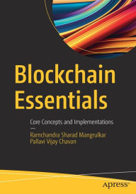 Title: Blockchain Essentials: Core Concepts and Implementations, Author: Ramchandra Sharad Mangrulkar