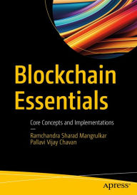 Title: Blockchain Essentials: Core Concepts and Implementations, Author: Ramchandra Sharad Mangrulkar