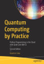 Quantum Computing by Practice: Python Programming in the Cloud with Qiskit and IBM-Q