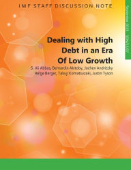 Title: Dealing with High Debt in an Era of Low Growth, Author: S. M. Ali Abbas