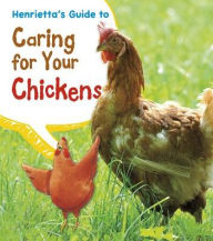 Title: Henrietta's Guide to Caring for Your Chickens, Author: Isabel Thomas