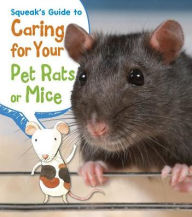 Title: Squeak's Guide to Caring for Your Pet Rats or Mice, Author: Isabel Thomas