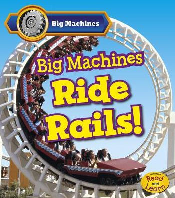 Big Machines Ride Rails!