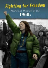 Title: Stories of Women in the 1960s: Fighting for Freedom, Author: Cath Senker