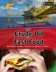 Title: From Crude Oil to Fast Food: An energy journey through the world of heat, Author: Ian Graham