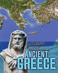Title: Geography Matters in Ancient Greece, Author: Melanie Waldron