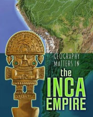 Title: Geography Matters in the Inca Empire, Author: Melanie Waldron