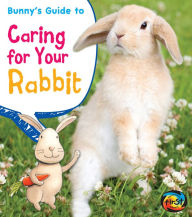 Title: Bunny's Guide to Caring for Your Rabbit, Author: Anita Ganeri