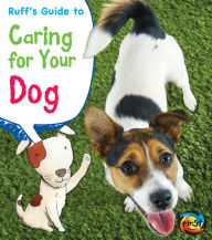 Title: Ruff's Guide to Caring for Your Dog, Author: Anita Ganeri