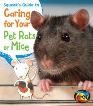 Title: Squeak's Guide to Caring for Your Pet Rats or Mice, Author: Isabel Thomas