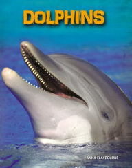 Title: Dolphins, Author: Anna Claybourne