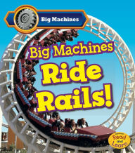 Title: Big Machines Ride Rails!, Author: Catherine Veitch