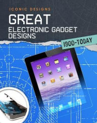 Title: Great Electronic Gadget Designs 1900 - Today, Author: Ian Graham