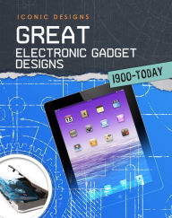 Title: Great Electronic Gadget Designs 1900 - Today, Author: Ian Graham