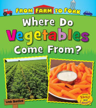 Title: Where Do Vegetables Come From?, Author: Linda Staniford