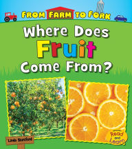 Title: Where Does Fruit Come From?, Author: Linda Staniford