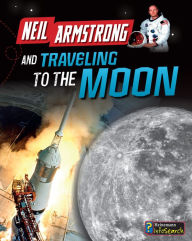 Title: Neil Armstrong and Traveling to the Moon, Author: Ben Hubbard
