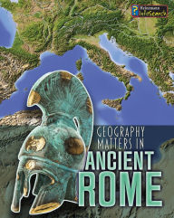 Title: Geography Matters in Ancient Rome, Author: Melanie Waldron