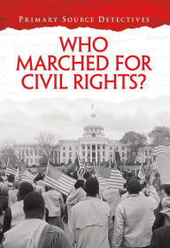 Title: Who Marched for Civil Rights?, Author: Richard Spilsbury