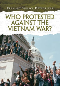Title: Who Protested Against the Vietnam War?, Author: Richard Spilsbury