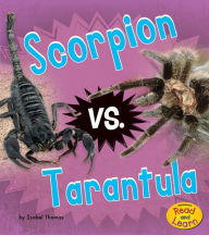 Title: Scorpion vs. Tarantula, Author: Isabel Thomas