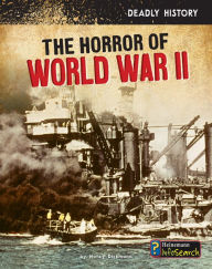 Title: The Horror of World War II, Author: Nancy Dickmann