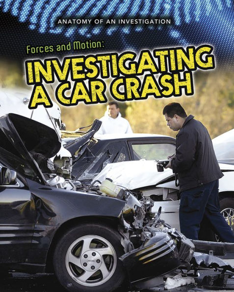 Forces and Motion: Investigating a Car Crash