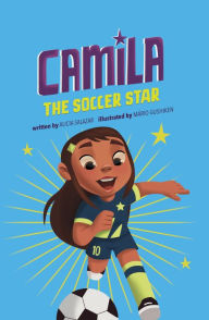 Title: Camila the Soccer Star, Author: Alicia Salazar