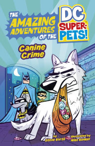 Title: Canine Crime (The Amazing Adventures of the DC Super-Pets), Author: Steve Korté