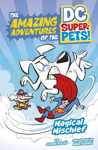 Title: Magical Mischief (The Amazing Adventures of the DC Super-Pets), Author: Steve Korté