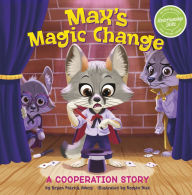 Title: Max's Magic Change: A Cooperation Story, Author: Bryan Patrick Avery