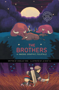 Title: The Brothers: A Hmong Graphic Folktale, Author: Sheelue Yang