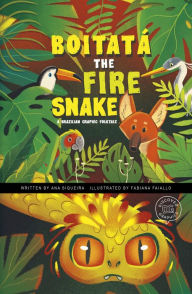 Title: Boitatá the Fire Snake: A Brazilian Graphic Folktale, Author: Ana Siqueira