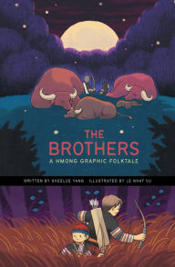 Title: The Brothers: A Hmong Graphic Folktale, Author: Sheelue Yang