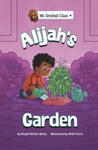 Title: Alijah's Garden, Author: Bryan Patrick Avery