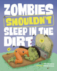 Title: Zombies Shouldn't Sleep in the Dirt, Author: Benjamin Harper