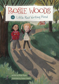 Title: Rosie Woods in Little Red Writing Hood, Author: Maya Myers