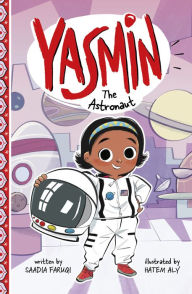 Title: Yasmin the Astronaut, Author: Saadia Faruqi