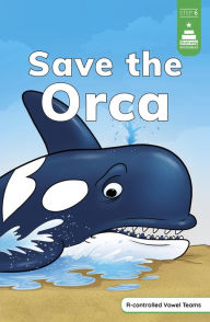 Title: Save the Orca, Author: Leanna Koch