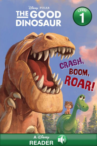 Crash, Boom, Roar! (Disney/Pixar The Good Dinosaur) (A Disney Reader with Audio: Level 1)