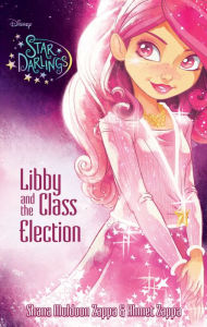 Title: Libby and the Class Election (Star Darlings Series), Author: Shana Muldoon Zappa