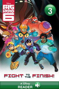 Title: Big Hero 6: Fight to the Finish!: A Disney Read-Along (Level 3), Author: Disney Books
