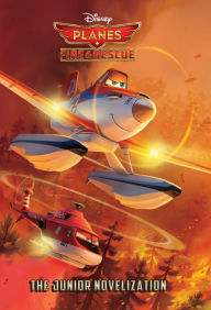 Title: Planes: Fire & Rescue: The Junior Novelization, Author: Disney Books