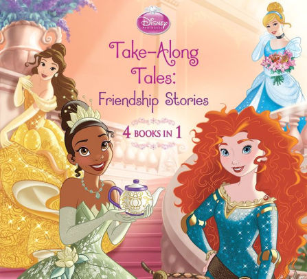 Disney Princess Take-Along Tales: Friendship Stories by Disney Books